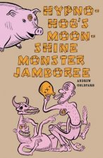 Hypno-Hog's Moonshine Monster Jamboree