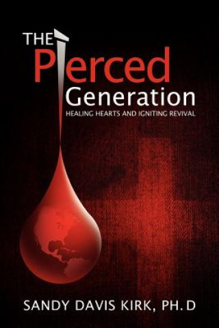 Pierced Generation. Healing Hearts and Igniting Revival.