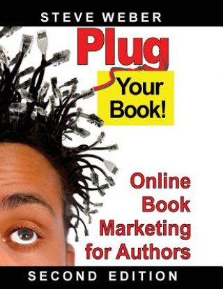 Plug Your Book! Online Book Marketing for Authors