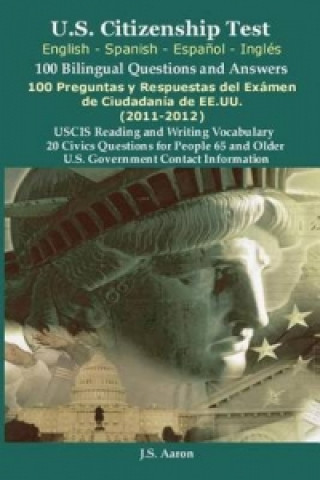 U.S.Citizenship Test (English and Spanish - Espanol y Ingles) 100 Bilingual Questions and Answers 100 Preguntas y Respuestas del Examen de La Ciudadan