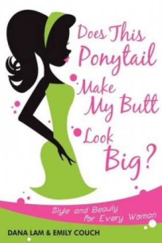 Does This Ponytail Make My Butt Look Big? - Style and Beauty for Every Woman