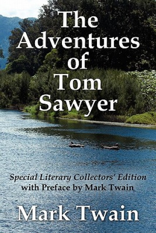 Adventures of Tom Sawyer Special Literary Collectors Edition with a Preface by Mark Twain