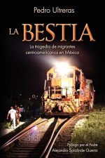 Bestia, la tragedia de migrantes centroamericanos en Mexico