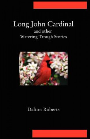 Long John Cardinal and Other Watering Trough Stories