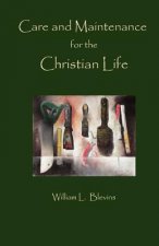 Care and Maintenance of the Christian Life