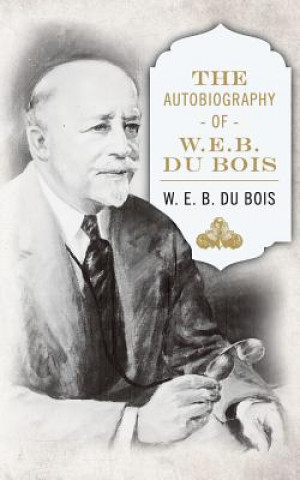 Autobiography of W. E. B. DuBois