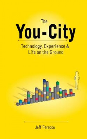 You City: Technology, Experience and Life on the Ground