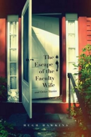 Escape of the Faculty Wife and Other Stories
