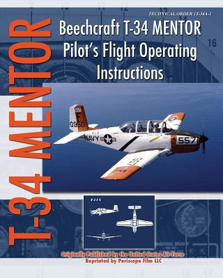 Beechcraft T-34 Mentor Pilot's Flight Operating Instructions (United States Air Force)(Brožovaná)