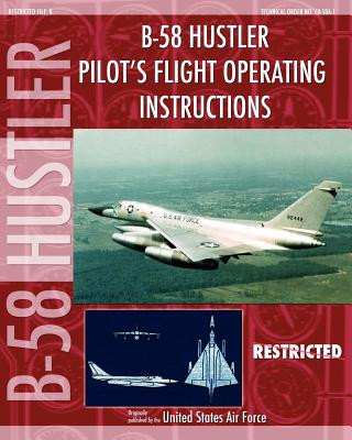 B-58 Hustler Pilot's Flight Operating Instructions (United States Air Force)(Brožovaná)