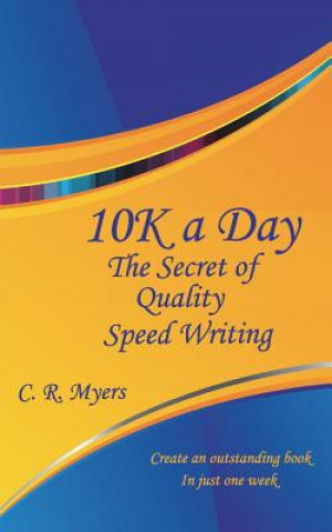 10k a Day--The Secret of Quality Speed Writing