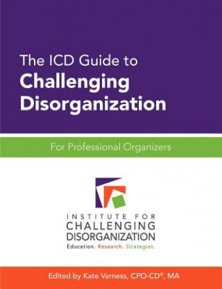 ICD Guide to Challenging Disorganization