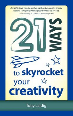 21 Ways to Skyrocket Your Creativity