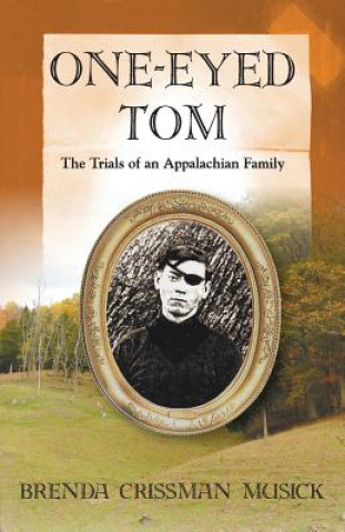 One Eyed-Tom the Trials of an Appalachian Family