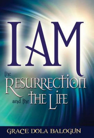 I am The Resurrection and the Life