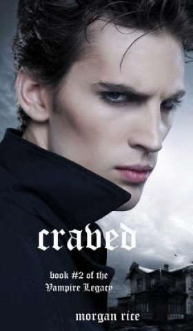 Craved (Book #2 of the Vampire Legacy)