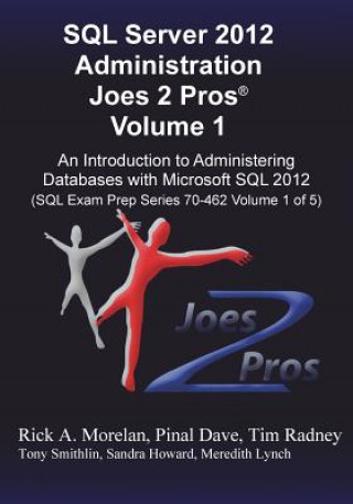 SQL Server 2012 Administration Joes 2 Pros (R) Volume 1