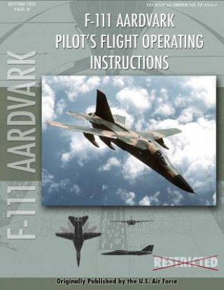 F-111 Aardvark Pilot's Flight Operating Manual (United States Air Force)(Brožovaná)