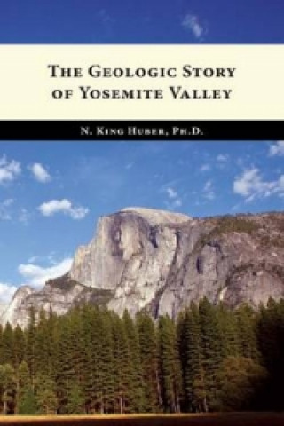 Geologic Story of Yosemite Valley