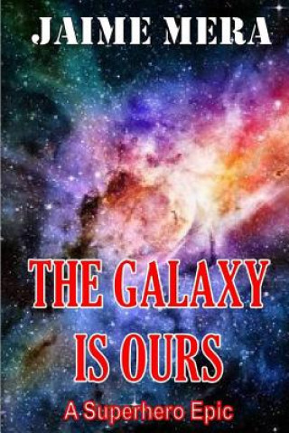 Galaxy Is Ours, a Superhero Epic