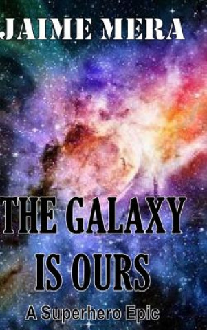 Galaxy Is Ours, a Superhero Epic