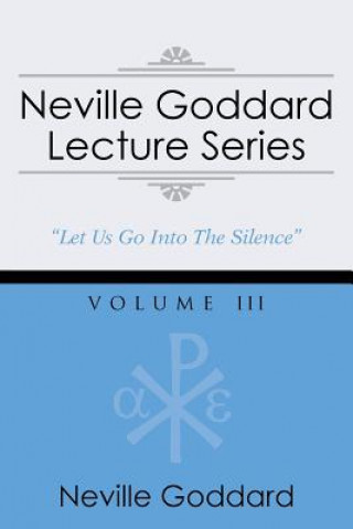 Neville Goddard Lecture Series, Volume III