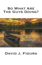 So What Are the Guys Doing?