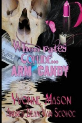 When Fates Collide a Morgan and Harrington Mystery Arm Candy