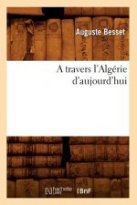 Travers l'Algerie d'Aujourd'hui