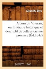 Album Du Vivarais, Ou Itineraire Historique Et Descriptif de Cette Ancienne Province (Ed.1842)