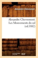 Alexandre Chevremont. Les Mouvements Du Sol (Ed.1882)