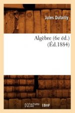 Algebre (6e Ed.) (Ed.1884)