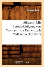 Aliscans: Mit Berucksichtigung Von Wolframs Von Eschenbach Willehalm (Ed.1897)