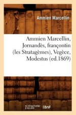 Ammien Marcellin, Jornandes, Francontin (Les Stratagemes), Vegece, Modestus (Ed.1869)