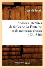 Analyses Litteraires de Fables de la Fontaine Et de Morceaux Choisis, (Ed.1886)