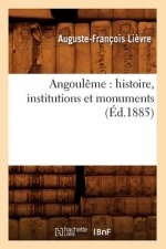 Angouleme: Histoire, Institutions Et Monuments (Ed.1885)