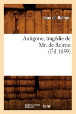 Antigone, Tragedie de Mr. de Rotrou (Ed.1639)