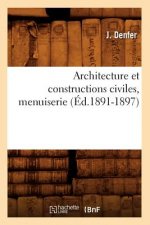 Architecture Et Constructions Civiles, Menuiserie (Ed.1891-1897)
