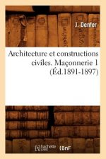 Architecture Et Constructions Civiles. Maconnerie 1 (Ed.1891-1897)