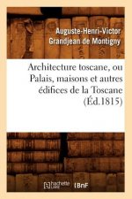 Architecture Toscane, Ou Palais, Maisons Et Autres Edifices de la Toscane (Ed.1815)