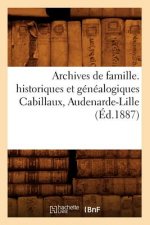 Archives de Famille. Historiques Et Genealogiques Cabillaux, Audenarde-Lille (Ed.1887)