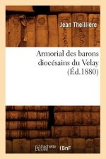 Armorial Des Barons Diocesains Du Velay (Ed.1880)