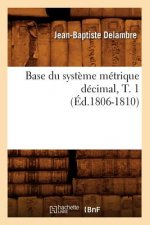 Base Du Systeme Metrique Decimal, T. 1 (Ed.1806-1810)
