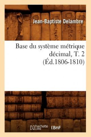 Base Du Systeme Metrique Decimal, T. 2 (Ed.1806-1810)