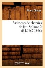 Batiments de Chemins de Fer: Volume 2 (Ed.1862-1866)