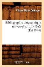 Bibliographie Biographique Universelle.T. II (N-Z) (Ed.1854)