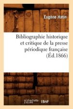 Bibliographie Historique Et Critique de la Presse Periodique Francaise (Ed.1866)