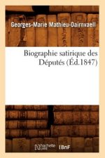 Biographie Satirique Des Deputes, (Ed.1847)