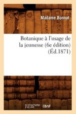 Botanique A l'Usage de la Jeunesse (6e Edition) (Ed.1871)
