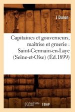 Capitaines Et Gouverneurs, Maitrise Et Gruerie: Saint-Germain-En-Laye (Seine-Et-Oise) (Ed.1899)